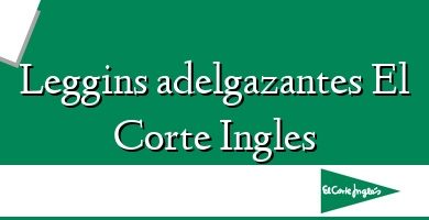 Comprar  &#160Leggins adelgazantes El Corte Ingles