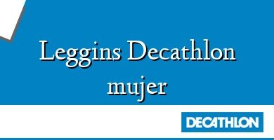 Comprar  &#160Leggins Decathlon mujer