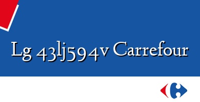 Comprar  &#160Lg 43lj594v Carrefour