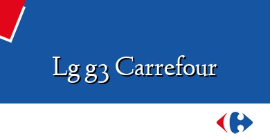 Comprar  &#160Lg g3 Carrefour