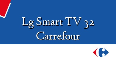 Comprar  &#160Lg Smart TV 32 Carrefour
