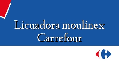 Comprar  &#160Licuadora moulinex Carrefour