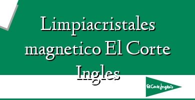 Comprar  &#160Limpiacristales magnetico El Corte Ingles