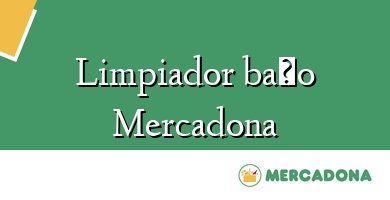 Comprar  &#160Limpiador baño Mercadona