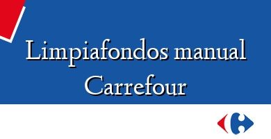 Comprar  &#160Limpiafondos manual Carrefour