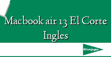 Comprar  &#160Macbook air 13 El Corte Ingles