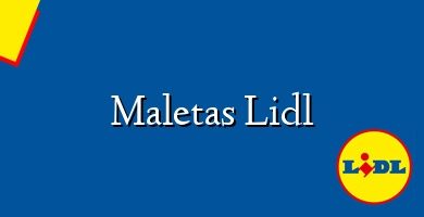 Comprar  &#160Maletas Lidl