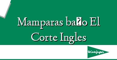 Comprar  &#160Mamparas baño El Corte Ingles