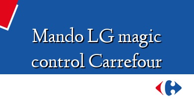 Comprar  &#160Mando LG magic control Carrefour