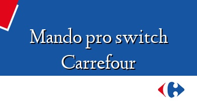Comprar  &#160Mando pro switch Carrefour