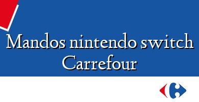 Comprar  &#160Mandos nintendo switch Carrefour