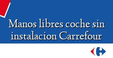 Comprar  &#160Manos libres coche sin instalacion Carrefour