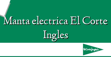 Comprar  &#160Manta electrica El Corte Ingles