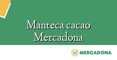 Comprar  &#160Manteca cacao Mercadona