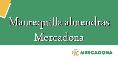 Comprar  &#160Mantequilla almendras Mercadona