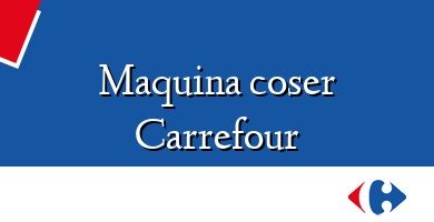 Comprar  &#160Maquina coser Carrefour