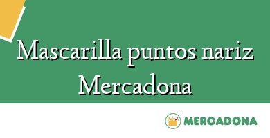 Comprar  &#160Mascarilla puntos nariz Mercadona