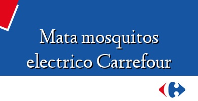 Comprar  &#160Mata mosquitos electrico Carrefour