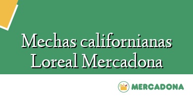 Comprar  &#160Mechas californianas Loreal Mercadona