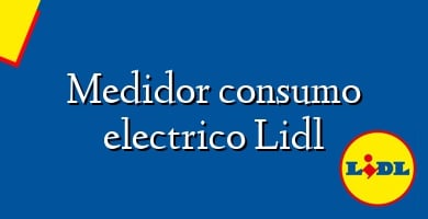 Comprar  &#160Medidor consumo electrico Lidl