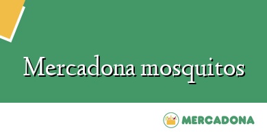 Comprar  &#160Mercadona mosquitos