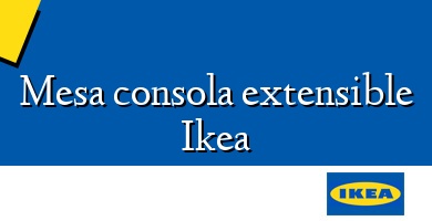 Comprar  &#160Mesa consola extensible Ikea