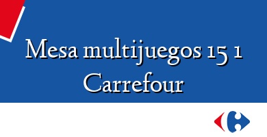 Comprar  &#160Mesa multijuegos 15 1 Carrefour