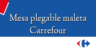 Comprar  &#160Mesa plegable maleta Carrefour