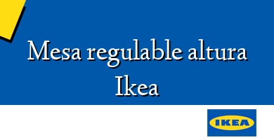 Comprar  &#160Mesa regulable altura Ikea