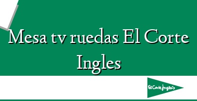 Comprar  &#160Mesa tv ruedas El Corte Ingles