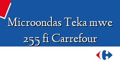 Comprar  &#160Microondas Teka mwe 255 fi Carrefour