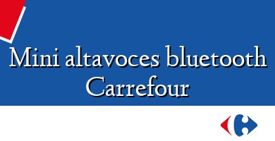 Comprar  &#160Mini altavoces bluetooth Carrefour