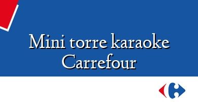 Comprar  &#160Mini torre karaoke Carrefour
