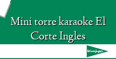 Comprar  &#160Mini torre karaoke El Corte Ingles