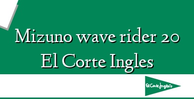 Comprar  &#160Mizuno wave rider 20 El Corte Ingles