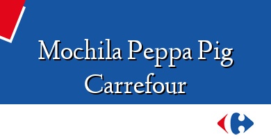 Comprar  &#160Mochila Peppa Pig Carrefour
