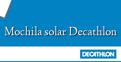Comprar  &#160Mochila solar Decathlon