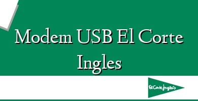 Comprar  &#160Modem USB El Corte Ingles