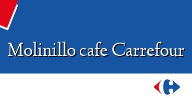 Comprar  &#160Molinillo cafe Carrefour