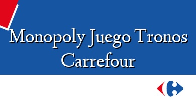Comprar  &#160Monopoly Juego Tronos Carrefour