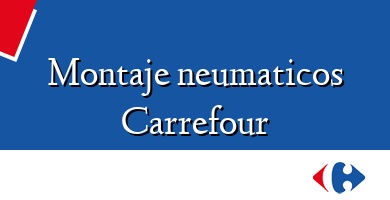 Comprar  &#160Montaje neumaticos Carrefour