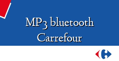 Comprar  &#160MP3 bluetooth Carrefour