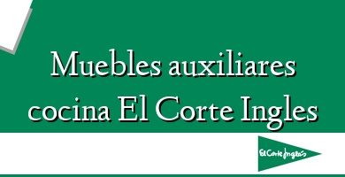 Comprar  &#160Muebles auxiliares cocina El Corte Ingles