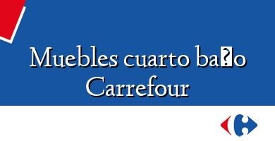 Comprar  &#160Muebles cuarto baño Carrefour