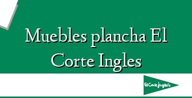 Comprar  &#160Muebles plancha El Corte Ingles