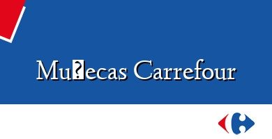 Comprar  &#160Muñecas Carrefour