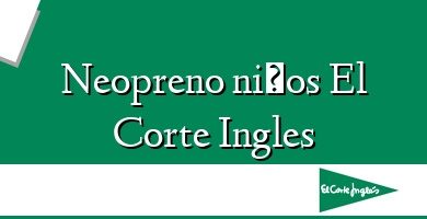 Comprar  &#160Neopreno niños El Corte Ingles