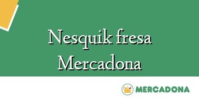 Comprar  &#160Nesquik fresa Mercadona