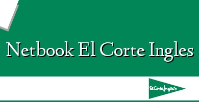 Comprar  &#160Netbook El Corte Ingles