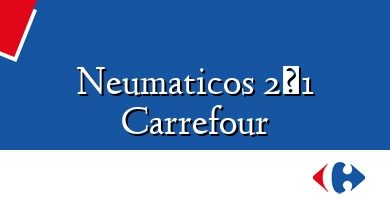 Comprar  &#160Neumaticos 2×1 Carrefour